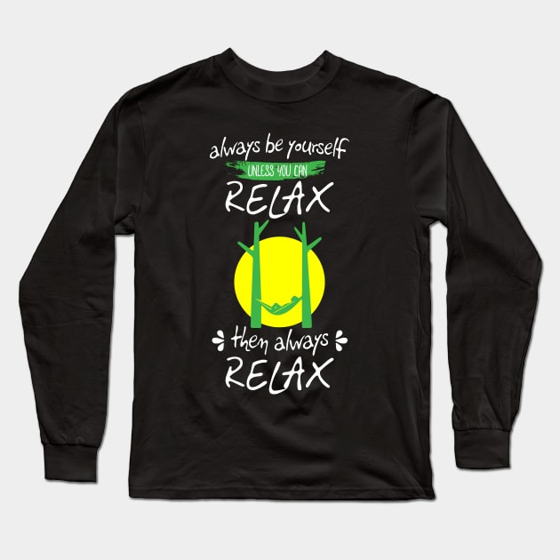 Always Be Yourself Be Lazy Hammock Gift Hammocking Long Sleeve T-Shirt by TheTeeBee